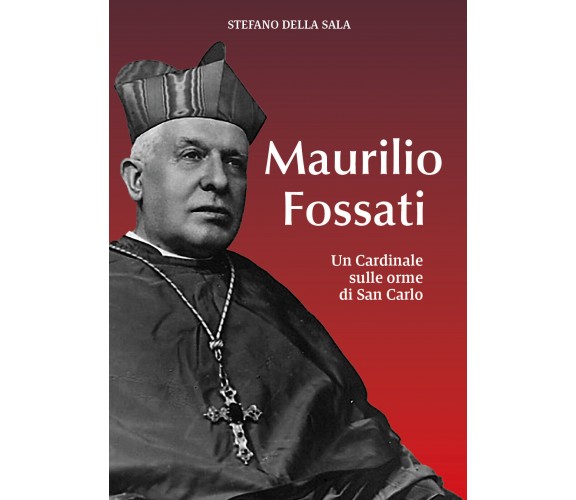 Maurilio Fossati di Stefano Della Sala,  2021,  Youcanprint