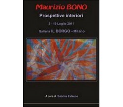 Maurizio Bono. Prospettive interiori  di Sabrina Falzone,  2014  - ER
