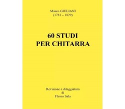 Mauro Giuliani: 60 Studi per Chitarra (Revisione e diteggiatura di Flavio Sala)	