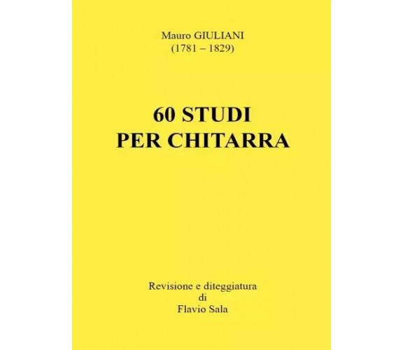 Mauro Giuliani: 60 Studi per Chitarra (Revisione e diteggiatura di Flavio Sala)	