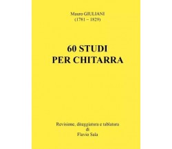 Mauro Giuliani: 60 Studi per Chitarra + TAB (Revisione e diteggiatura di Flavio 