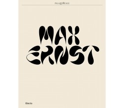 Max Ernst. Ediz. illustrata - M. Mazzotta, J. Pech - Electa, 2022