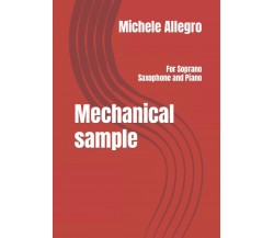 Mechanical sample: For Soprano Saxophone and Piano di Michele Allegro,  2022,  I
