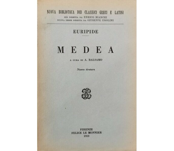 Medea  di Euripide, A. Balsamo,  1959,  Le Monnier - ER