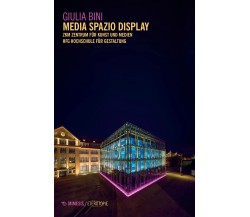 Media spazio display - Giulia Bini - Mimesis, 2022
