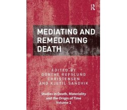 Mediating and Remediating Death - Dorthe Refslund Christensen - Routledge, 2018