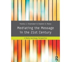 Mediating the Message in the 21st Century - Pamela J - Routledge, 2013