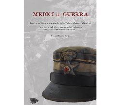 Medici in guerra. Sanità militare e memorie della Prima guerra mondiale