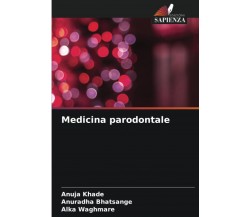 Medicina parodontale - Anuja Khade, Anuradha Bhatsange, Alka Waghmare - 2021