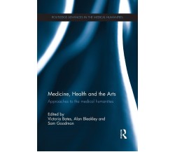 Medicine, Health and the Arts - Victoria Bates - Routledge, 2015