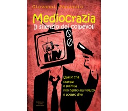 Mediocrazia, il silenzio dei colpevoli - Giovanni Panunzio,  2018,  Youcanprint