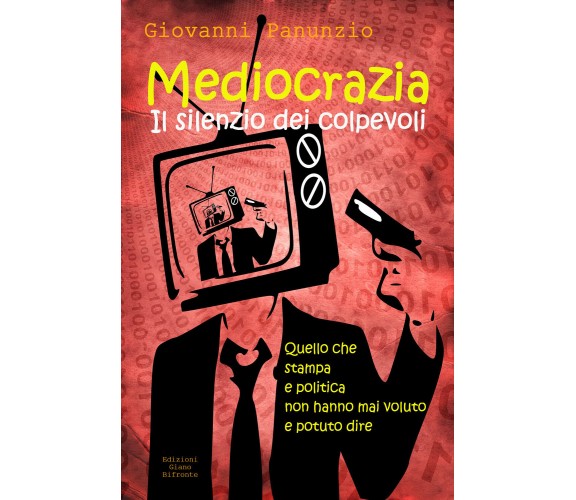 Mediocrazia, il silenzio dei colpevoli - Giovanni Panunzio,  2018,  Youcanprint