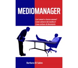 Mediomanager	 di Barbara Di Salvo,  2021,  Youcanprint