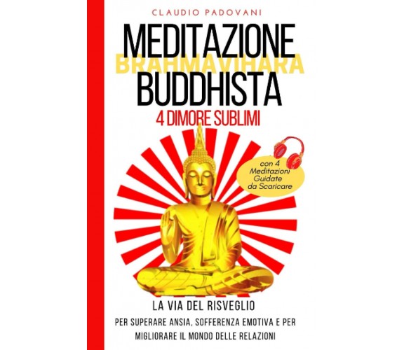 Meditazione Buddhista delle 4 Dimore Sublimi - Claudio Padovani - 2021
