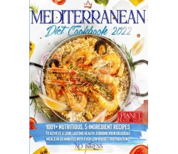 Mediterranean Diet Cookbook 2022 - NO STRESS: 1001+ Nutritious, 5-Ingredient Rec