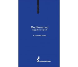 Mediterraneo. Viaggiatori e migranti di Vincenzo Consolo,  2017,  Edizioni Dell’