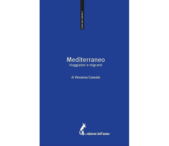 Mediterraneo. Viaggiatori e migranti di Vincenzo Consolo,  2017,  Edizioni Dell’