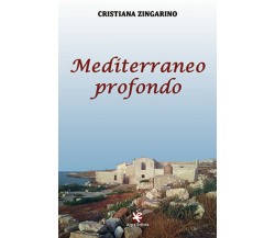 Mediterraneo profondo	 di Cristiana Zingarino,  Algra Editore