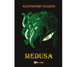 Medusa	 di Alessandro Serena,  2016,  Youcanprint