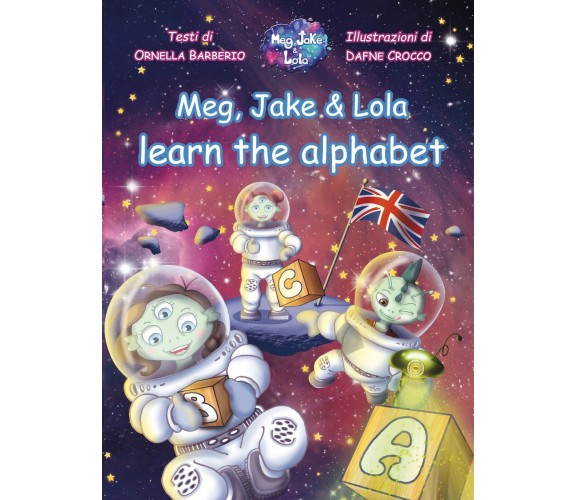 Meg, Jake & Lola learn the alphabet, Ornella Barberio,dafne Crocco,  2019