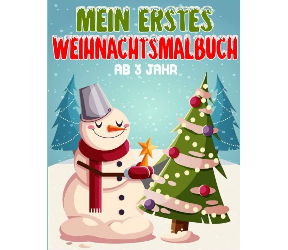 Mein Erstes Weihnachtsmalbuch ab 3 Jahr: weihnachten malbuch weihnachten für kin