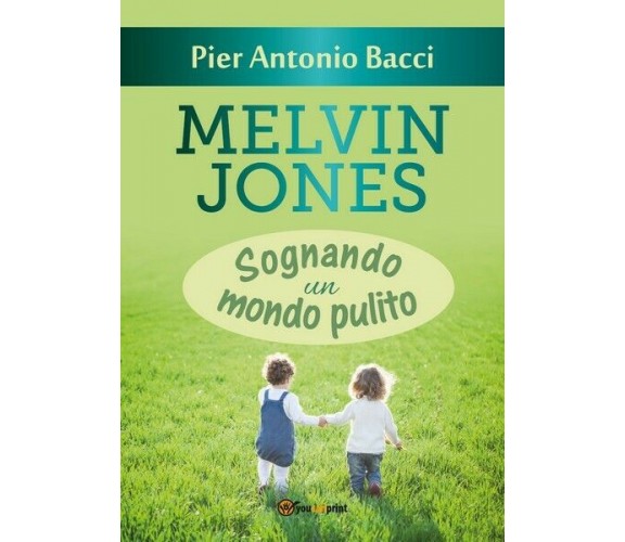 Melvin Jones - Sognando un mondo pulito, Pier Antonio Bacci,  2019 - ER