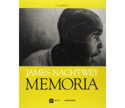 Memoria. Guida alla mostra di James Nachtwey - James Nachtwey - Contrasto, 2017