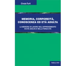 Memoria, corporeità, conoscenza ed età adulta di Cinzia Turli, 2013, Tabula Fati