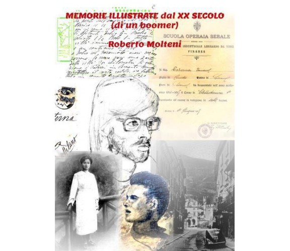 Memorie Illustrate dal XX Secolo (di un boomer) di Roberto Molteni,  2022,  Youc