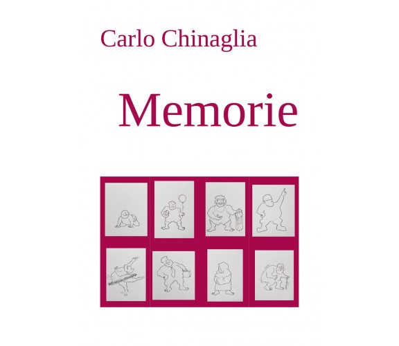 Memorie di Carlo Chinaglia,  2022,  Youcanprint