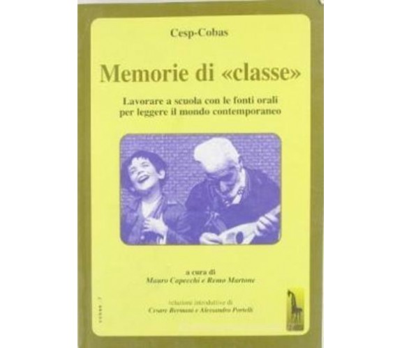 Memorie di classe lavorare a scuola con le fonti orali per leggere il mondo cont