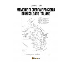 Memorie di guerra e prigionia di un soldato italiano	 di Luciano Lulli,  2018