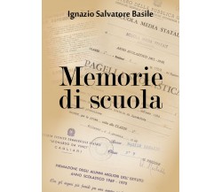 Memorie di scuola  di Ignazio Salvatore Basile,  2018,  Youcanprint -ER