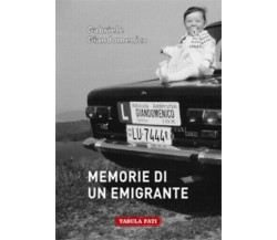 Memorie di un emigrante di Gabriele Giandomenico,  2015,  Tabula Fati