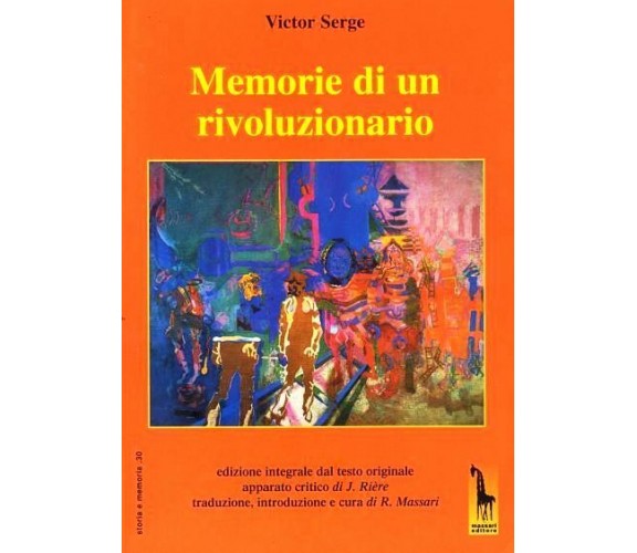 Memorie di un rivoluzionario. Ediz. integrale di Victor Serge,  2011,  Massari E