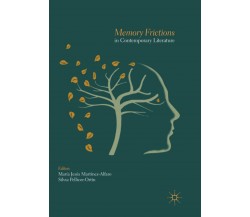 Memory Frictions in Contemporary Literature - palgrave, 2018