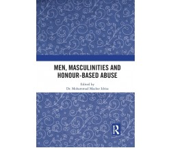Men, Masculinities And Honour-Based Abuse - Mohammad Idriss - 2021