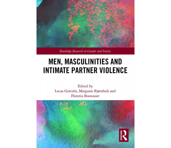 Men, Masculinities And Intimate Partner Violence - Lucas Gottzén-Routledge,2022