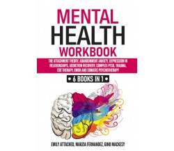 Mental Health Workbook 6 Books in 1: the Attachment Theory, Abandonment Anxiety,
