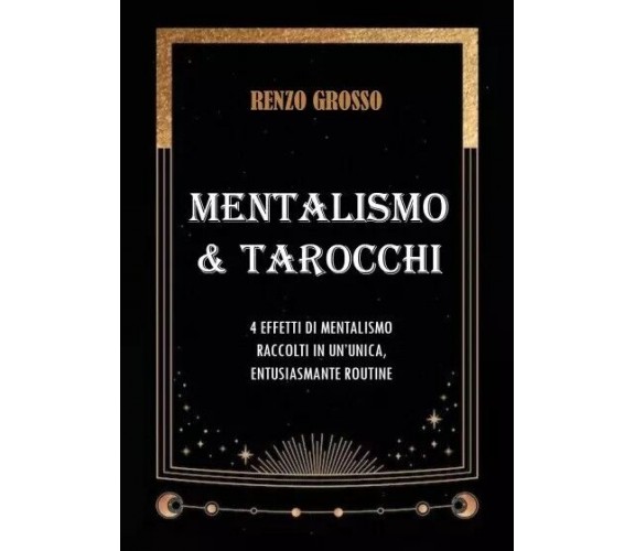 Mentalismo & Tarocchi. 4 Effetti di mentalismo raccolti in un’unica, entusiasman