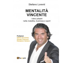 Mentalità Vincente. I dieci pilastri nella malattia, business e sport