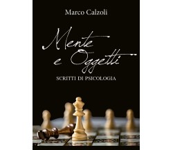 Mente e oggetti di Marco Calzoli,  2018,  Youcanprint