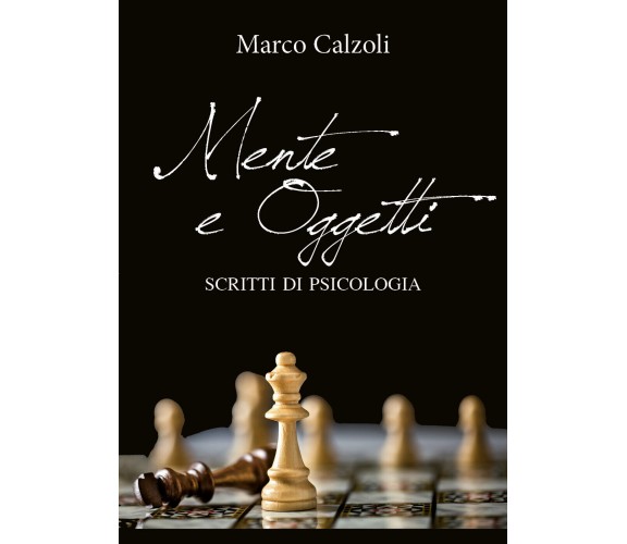 Mente e oggetti di Marco Calzoli,  2018,  Youcanprint