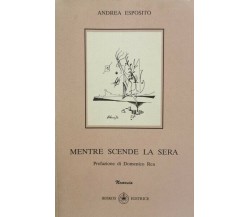 Mentre Scende la Sera  di Andrea Esposito,  1991,  Ibiskos Editore - ER