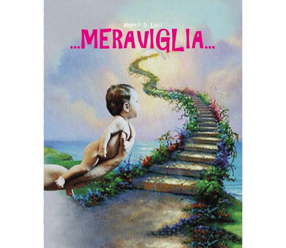 ...Meraviglia... di Angelo Di Luca,  2019,  Youcanprint