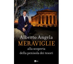 Meraviglie. Alla scoperta della penisola dei tesori - Alberto Angela - 2019