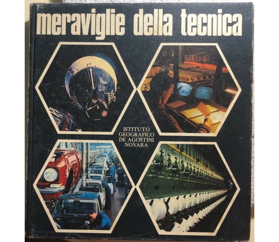 Meraviglie della tecnica di Aa.vv.,  1971,  Istituto Geografico Deagostini