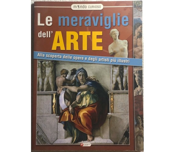 Meraviglie dell’arte. Alla scoperta delle opere e degli artisti più illustri di 