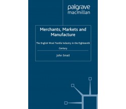 Merchants, Markets and Manufacture -  J. Smail - Palgrave, 1999