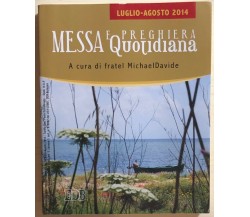 Messa e preghiera quotidiana Luglio-Agosto 2014	di Fratel Michaeldavide, 2014, E